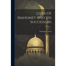 (영문도서) Lives Of Mahomet And His Successors; Volume 1 Paperback, Legare Street Press, English, 9781021598356