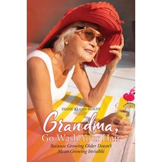 (英文圖書)Grandma Go Wash Your Hair: Because Growing Older Doesn't Mean Growing Invisible 平裝版, Palmetto Publishing, 英文