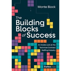 (영문도서) The Building Blocks of Success: An Inside Look at the Technical Contract Staffi... Hardcover, Forbes Books, English, 9798887502052