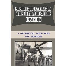(영문도서) Memoirs Of Battles In The 11th Airborne Division: A Historical Must-Read For Everyone Paperback, Independently Published, English, 9798751801687