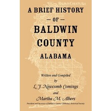 (영문도서)A Brief History of Baldwin County Alabama Paperback, Heritage Books, English, 9780788426049