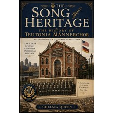 (영문도서)The Song of Heritage: The History of Teutonia Männerchor Paperback, Independently Published, English, 9798184035840