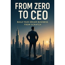 (英文圖書)From Zero to CEO: Build Your Dream Business from Scratch: Build Your Dream Busin... 平裝版, Independently Published, 英文