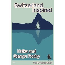 (영문도서) Switzerland Inspired: Haiku and Senryu Poetry Paperback, Independently Published, English, 9798883061294