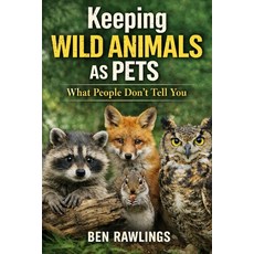 (英文圖書)Keeping Wild Animals as Pets: What People Don't Tell You 平裝版, Independently Published, 英文