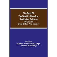 (영문도서)The Best Of The World'S Classics Restricted To Prose (Volume Iii) Great Britain... Paperback, Alpha Edition, English, 9789354843518