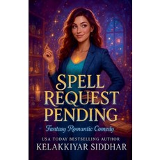 (영문도서)Spell Request Pending: Fantasy Romantic Comedy Paperback, Kelakkiyar Siddhar Siddhar, English, 9798232844509