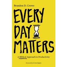(영문도서)Every Day Matters: A Biblical Approach to Productivity Paperback, Lexham Press, English, 9781683593263