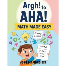 (영문도서)Argh! to AHA! Math Made Easy Paperback, Citiofbooks, Inc., English, 9798893917635