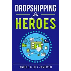 (영문도서) Dropshipping For Heroes: How to Get Your Dropship Business Up and Running Quickly and Profitably Paperback, Createspace Independent Pub..., English, 9781727164664