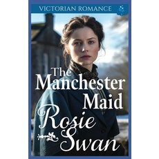 (영문도서) The Manchester Maid: Victorian Romance Paperback, Independently Published, English, 9798310773677