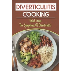 (영문도서) Diverticulitis Cooking: Relief From The Symptoms Of Diverticulitis: Foods Of Diverticulitis R... Paperback, Independently Published, English, 9798470089069