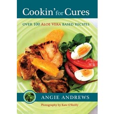 (영문도서) Cookin' for Cures: Over 100 Aloe vera based recipes Paperback, Angie's Smart Books, English, 9780987184894