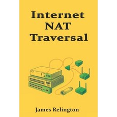 (영문도서)Internet NAT Traversal: Engineering ICE STUN and TURN at Scale Paperback, Independently Published, English, 9798272547453