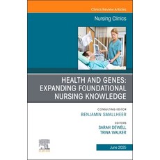 (영문도서)Health and Genes: Expanding Foundational Nursing Knowledge An Issue of Nursing... Hardcover, Elsevier, English, 9780443314148