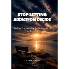 (英文圖書)Stop Letting Addiction Decide: Defeat The Invisible Pull & Master Your Triggers 平裝版, Independently Published, 英文