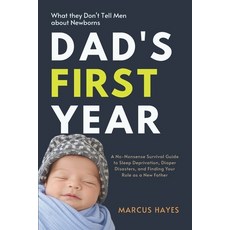 (영문도서)Dad's First Year: What They Don't Tell Men About Newborns: A No-Nonsense Surviva... Paperback, Independently Published, English, 9798244972832