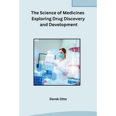 (영문도서) The Science of Medicines Exploring Drug Discovery and Development Paperback, Self, English, 9798869038609