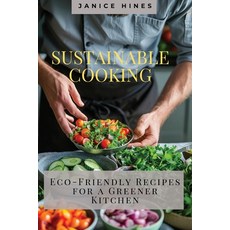 (영문도서) Sustainable Cooking: Eco-Friendly Recipes for a Greener Kitchen Paperback, Janice Hines, English, 9798330330515