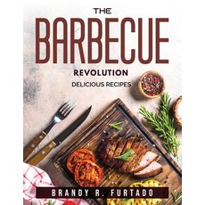 (영문도서) The Barbecue Revolution: Delicious recipes Paperback, Brandy R. Furtado, English, 9781803791890