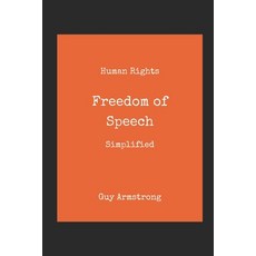 (영문도서) Human Rights: Freedom of Speech: Simplifying the Challenge: Navigating the Interplay Between ... Paperback, Independently Published, English, 9798859497263