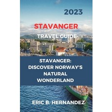 (영문도서) Stavanger Travel Guide 2023: Stavanger: Discover Norway's Natural Wonderland. an Easy Guide Paperback, Independently Published, English, 9798396344334