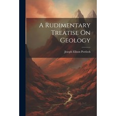 (영문도서) A Rudimentary Treatise On Geology Paperback, Legare Street Press, English, 9781022269743