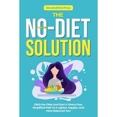 (영문도서)The No-Diet Solution: Ditch the Diets And Start A Worry-Free Simplified Path To... Paperback, Independently Published, English, 9798181848511