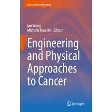 (영문도서) Engineering and Physical Approaches to Cancer Hardcover, Springer, English, 9783031228018