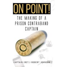 On Point!: The Making of a Prison Contraband Captain Hardcover, Christian Faith Publishing, Inc