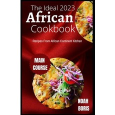 (영문도서) The Ideal 2023 African Cookbook: Recipes From African Continent Kitchen Paperback, Independently Published, English, 9798845931115