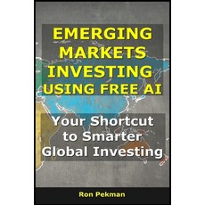 (英文圖書)Emerging Markets Investing Using Free AI: Your Shortcut to Smarter Global Investing 平裝版, Independently Published, 英文