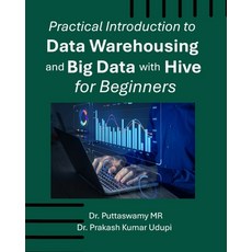 (영문도서)Practical Introduction to Data Warehousing and Big Data with Hive for Beginners Paperback, Independently Published, English, 9798272560629