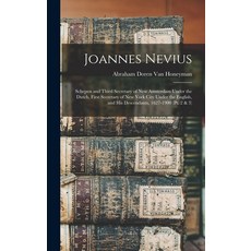 (영문도서) Joannes Nevius: Schepen and Third Secretary of New Amsterdam Under the Dutch First Secretary... Hardcover, Legare Street Press, English, 9781015747593