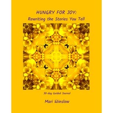 Hungry for Joy: Rewriting the Stories You Tell: 30-day Guided Journal Paperback, Independently Published, English, 9798739145376