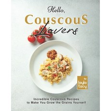 (영문도서) Hello Couscous Lovers: Incredible Couscous Recipes to Make You Grow the Grains Yourself Paperback, Independently Published, English, 9798760800480