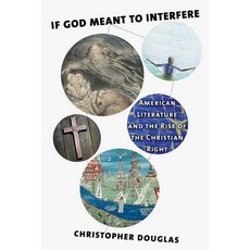 If God Meant to Interfere: American Literature and the Rise of the Christian Right Paperback, Cornell University Press