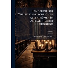 (英文書籍)Handbuch Der Christlich-kirchlichen Alterthümer In Alphabetischer Ordnung; Volume 1 平裝版, Nabu Press, 英文