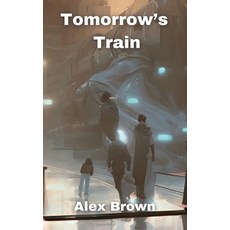 (영문도서) Tomorrow's Train Paperback, Open Kimono Publishing, English, 9781961763135