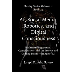 (英文圖書)A.I Social Media Robotics and Digital Consciousness: Understanding Avatars Co... 平裝版, Independently Published, 英文