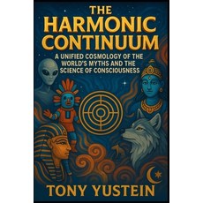(外文書)The Harmonic Continuum: A Unified Cosmology of the World's Myths and the Science... Paperback, Independently Published, English