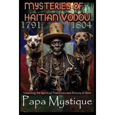 (英文圖書)Mysteries of Haitian Vodou: Unveiling the Spiritual Traditions and History of Haiti 平裝版, Independently Published, 英文