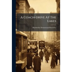 (영문도서)A Coach-drive At The Lakes: Windermere To Keswick Paperback, Nabu Press, English, 9781179089096