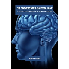 (英文圖書)The glioblastoma survival guide: Current strategies and future directions 平裝版, Independently Published, 英文