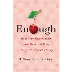 (英文圖書)Enough: Heal Your Relationship with Food and Body Using Attachment Theory 平裝版, Recalibrated North Press, 英文