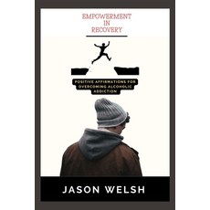 (영문도서) Empowerment In Recovery: Positive affirmations for overcoming alcoholic addiction Paperback, Independently Published, English, 9798880409136