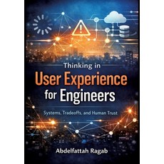 (영문도서)Thinking in User Experience for Engineers: Systems Tradeoffs and Human Trust Paperback, Tredition Gmbh, English, 9783384803306