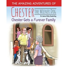 (영문도서) The Amazing Journey of Chester the Wiener Dog Paperback, Kendall/Hunt Publishing Com..., English, 9798765745571