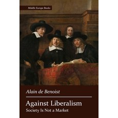 (영문도서) Against Liberalism Paperback, Middle Europe Books, English, 9781642640427