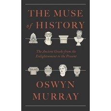 (영문도서)The Muse of History: The Ancient Greeks from the Enlightenment to the Present Paperback, Belknap Press, English, 9780674304888